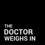 TheDoctorWeighsIn
